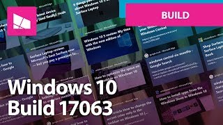 Windows 10 Build 17063 - Timeline, Microsoft Edge, Cortana, Fluent Design + MORE