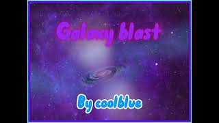 Galaxy blast by coolblue (official song)