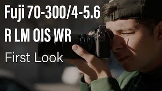 Fuji 70-300/4-5.6 LM OIS WR │ First Look