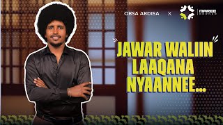 FEDHA JIJJIIRAMAATU AKKAS NA GODHE | OBSA ABDISA | MAREE CORNER PODCAST EP09