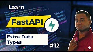 Day 12: FastAPI Extra Data Types: Beyond Basics