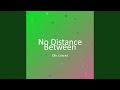 No Distance Between