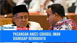 Pasangan Anies-Sohibul Iman Dianggap Berbahaya, Presiden PKS: Justru Pasangan Ideal