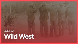 Wild West | Lost LA | Season 2, Episode 2 | KCET