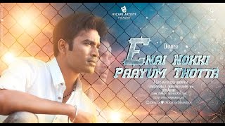 Enai Noki Paayum Thota Official Teaser & Trailer  | Dhanush | Megha Akash | Gautham Vasudev Menon