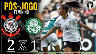 PÓS-JOGO🔴 Corinthians 2x1 Palmeiras | Semifinal Brasileirão Feminino 2022