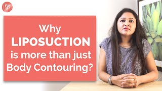 Dr. Shilpi Bhadani clarifies how Liposuction is more than just Body Contouring