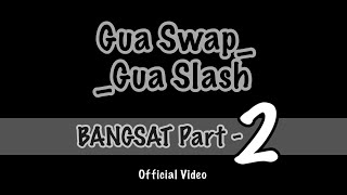 Aybaba-GUA SWAP GUA SLASH / Bangsat part2/OFFICIAL VIDEO/MUSIKVIRAL2025