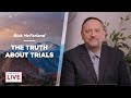 The Truth About Trials - Rick McFarland - CDLBS for March 10, 2023