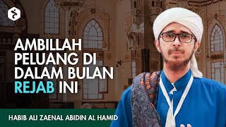 Ambillah Peluang Di Dalam Bulan Rejab - Habib Ali Zaenal Abidin Al Hamid