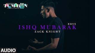 Tum Bin 2 ISHQ MUBARAK REFIX Full Audio Song | Arijit Singh, Zack Knight |