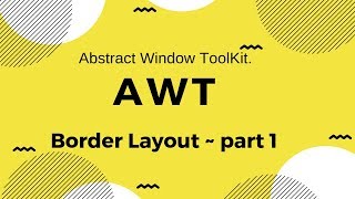 18. Java AWT in hindi - BorderLayout ~ part 1