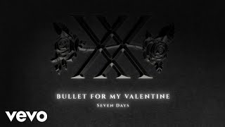 Bullet For My Valentine - Seven Days (Official Audio)