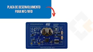 Conheça a placa de avaliação para projetos com NFC/RFID