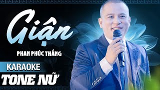 Giận Karaoke Tone Nữ Bản Gốc | Phan Phúc Thắng