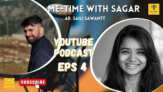 Me-Time with Sagar | Eps #4 with Ar. Saili Sawantt