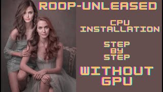 ROOP-UNLEASHED ! Complete step-by-step CPU Installation ! No GPU