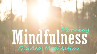 Guided Mindfulness Morning Meditation ~ Just 10 Minutes to Start Your Day