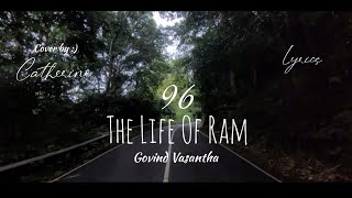 govind vasantha - life of ram '96' cover by catherine (lyrics)