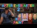 RIGHT IN MY CHILDHOOD!!!!!!!!!! Blind reaction to Paint - After Ever After 2