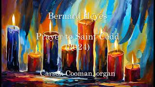 Bernard Heyes — Prayer to Saint Cedd (2024) for organ