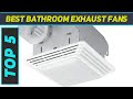 Top 5 Bathroom Exhaust Fans in 2024