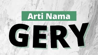 Nebak Sifat dan Karakter Nama Gery !