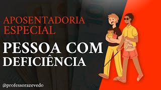 APOSENTADORIA DA PESSOA COM DEFICIÊNCIA - 3