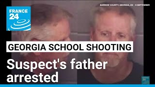 Georgia arrests father of teen suspected of killing four at school • FRANCE 24 English