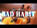 JAH IZREHL - BAD HABIT (OFFICIAL VIDEO)