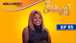 MY SIBLINGS AND I | S1 - E95 | NIGERIAN COMEDY SERIES