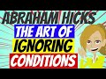 ❤️ABRAHAM HICKS 2023😀 ~ THE ART OF IGNORING CONDITIONS!❤️(ANIMATED)