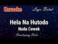 Karaoke : Hela Na Hutodo (Nada Cewek)