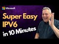 Super Easy IPV6 In 10 Minutes