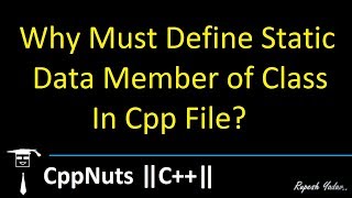 Why Must Define Static Data Member of Class In Cpp File?