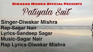 PATIYALA SUIT | DIWAKAR MISHRA | MUSIC - SAGAR NAIR | OFFICIAL AUDIO | PUNJABI SONG