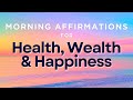 Morning Affirmations for Health, Wealth & Happiness