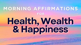 Morning Affirmations for Health, Wealth & Happiness