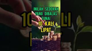 Inilah Sedekah Yang Dibalas Tunai 10 Kali Lipat #islamshorts #islamicvideo #dakwah