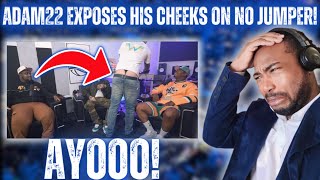 🔴ADAM22 EXPOSES HIS CHEEKS ON NO JUMPER IN A THONG! | FLAKKO IS AMAZED! 😳#ShowfaceNews