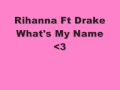 Rihanna Ft Drake What's My Name With Lyrics