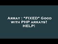 Array : *FIXED* Good with PHP arrays? HELP!