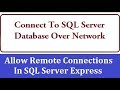 Connect To SQL Server Database Over Network - Enable Network Access in SQL Server Connect To SQL Server Database Over Network - Enable Network Access in SQL Server