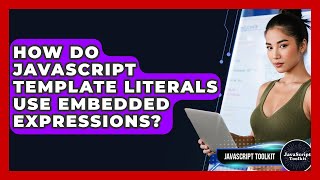 How Do JavaScript Template Literals Use Embedded Expressions? - JavaScript Toolkit