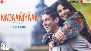 Nadaaniyaan_-_Full_Video_|_The_Sky_Is_Pink_|_Priyanka_Chopra_Jonas_&_Farhan_Akhtar|_Arjun_K_&_Lisa_M