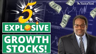 Make Your Money EXPLODE! Consider These 5 Growth Stocks Now! | VectorVest