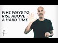Download Five Ways to Rise Above a Hard Time | Robin Sharma In Mp4 3Gp Full HD Video