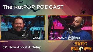 The RutPOP Podcast - How About A Delay