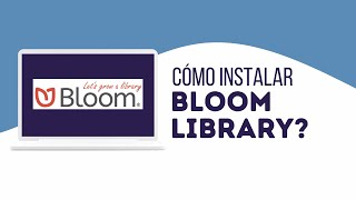 Cómo Instalar Bloom Library?