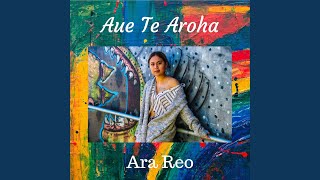 Aue Te Aroha (Aroha Timunga Kore)